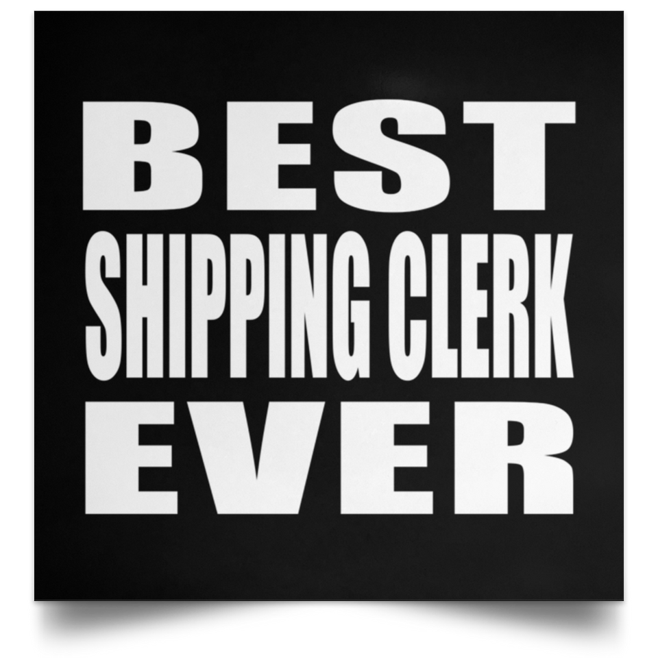 Best Shipping Clerk Ever - Poster Square