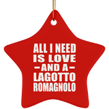 All I Need Is Love And A Lagotto Romagnolo - Star Ornament