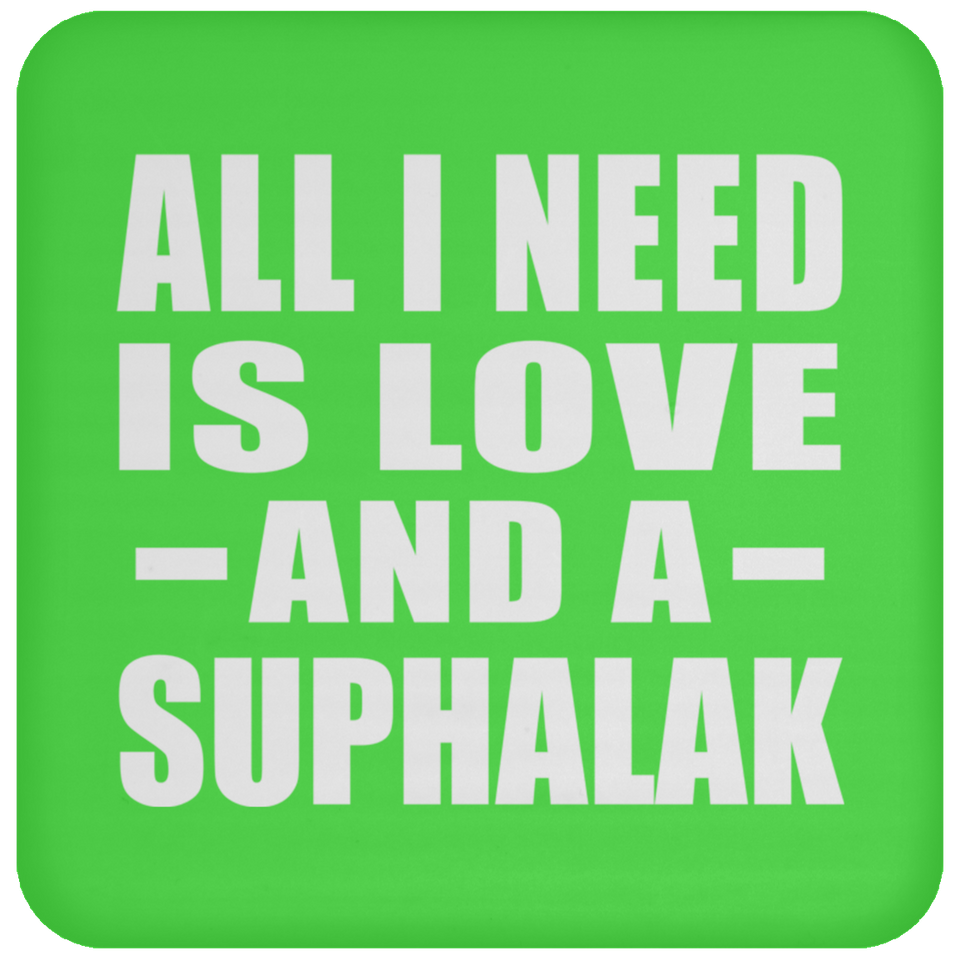 All I Need Is Love And A Suphalak - Drink Coaster