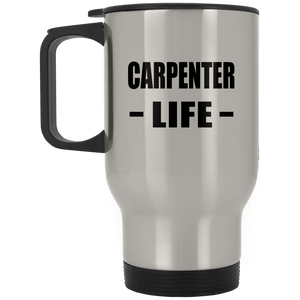 Carpenter Life - Silver Travel Mug