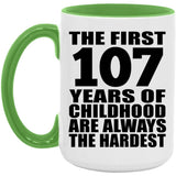107th Birthday First 107 Years of Childhood Are The Hardest - 15oz Accent Mug Green