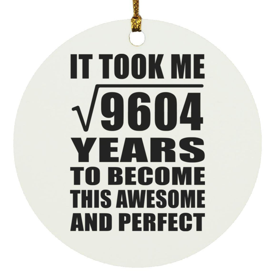 98th Birthday Took Square Root of 9604 Years To Awesome - Circle Ornament