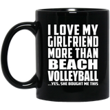 I Love My Girlfriend More Than Beach Volleyball - 11 Oz Coffee Mug Black