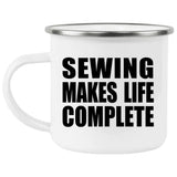 Sewing Makes Life Complete - 12oz Camping Mug