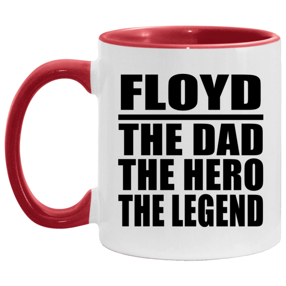 Floyd The Dad The Hero The Legend - 11oz Accent Mug Red