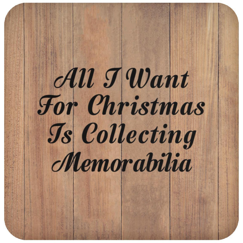 All I Want For Christmas Is Collecting Memorabilia - Drink Coaster C