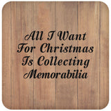 All I Want For Christmas Is Collecting Memorabilia - Drink Coaster C