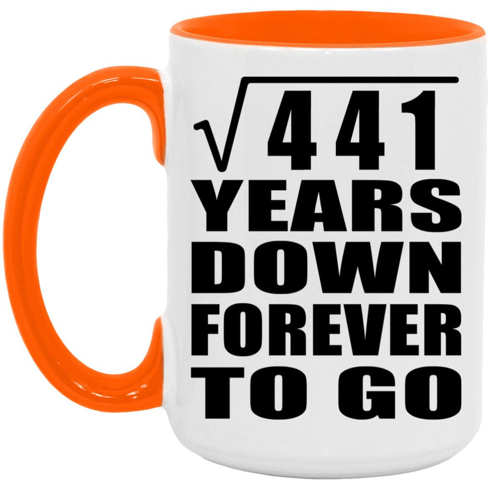 21st Anniversary Square Root of 441 Years Down Forever To Go - 15oz Accent Mug Orange