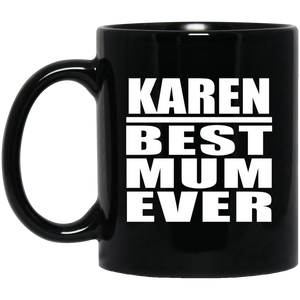 Karen Best Mum Ever - 11 Oz Coffee Mug Black