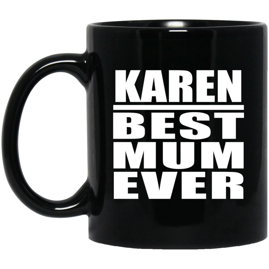 Karen Best Mum Ever - 11 Oz Coffee Mug Black