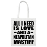 All I Need Is Love And A Neapolitan Mastiff - Tote Bag White