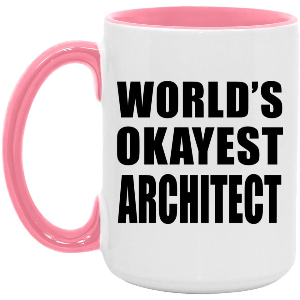 World's Okayest Architect - 15oz Accent Mug Pink