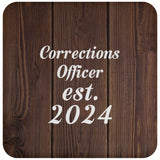 Corrections Officer Established Est. 2024 - Drink Coaster D