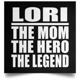 Lori The Mom The Hero The Legend - Poster Square