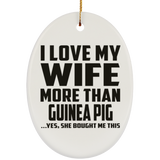I Love My Wife More Than Guinea Pig - Oval Ornament