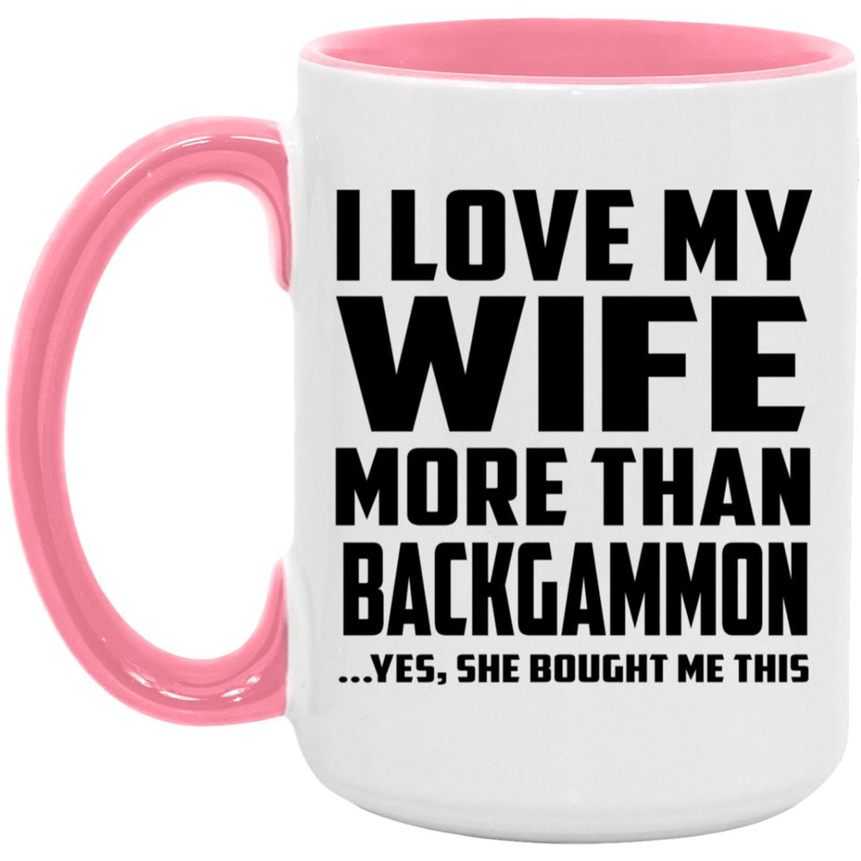 I Love My Wife More Than Backgammon - 15oz Accent Mug Pink