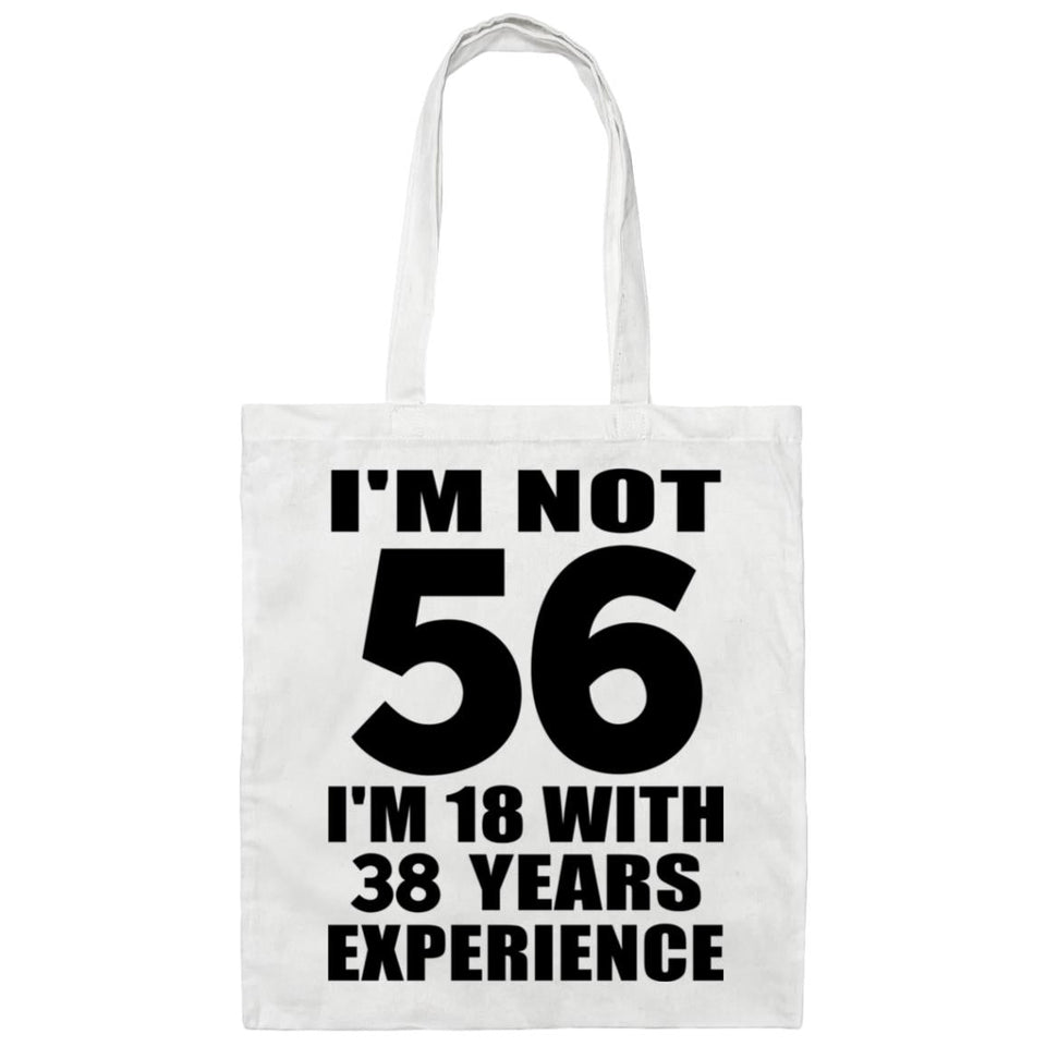 56th Birthday I'm Not 56 I'm 18 With 38 Years Experience - Tote Bag White
