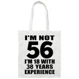 56th Birthday I'm Not 56 I'm 18 With 38 Years Experience - Tote Bag White