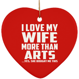I Love My Wife More Than Arts - Heart Ornament