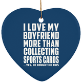 I Love My Boyfriend More Than Collecting Sports Cards - Heart Ornament