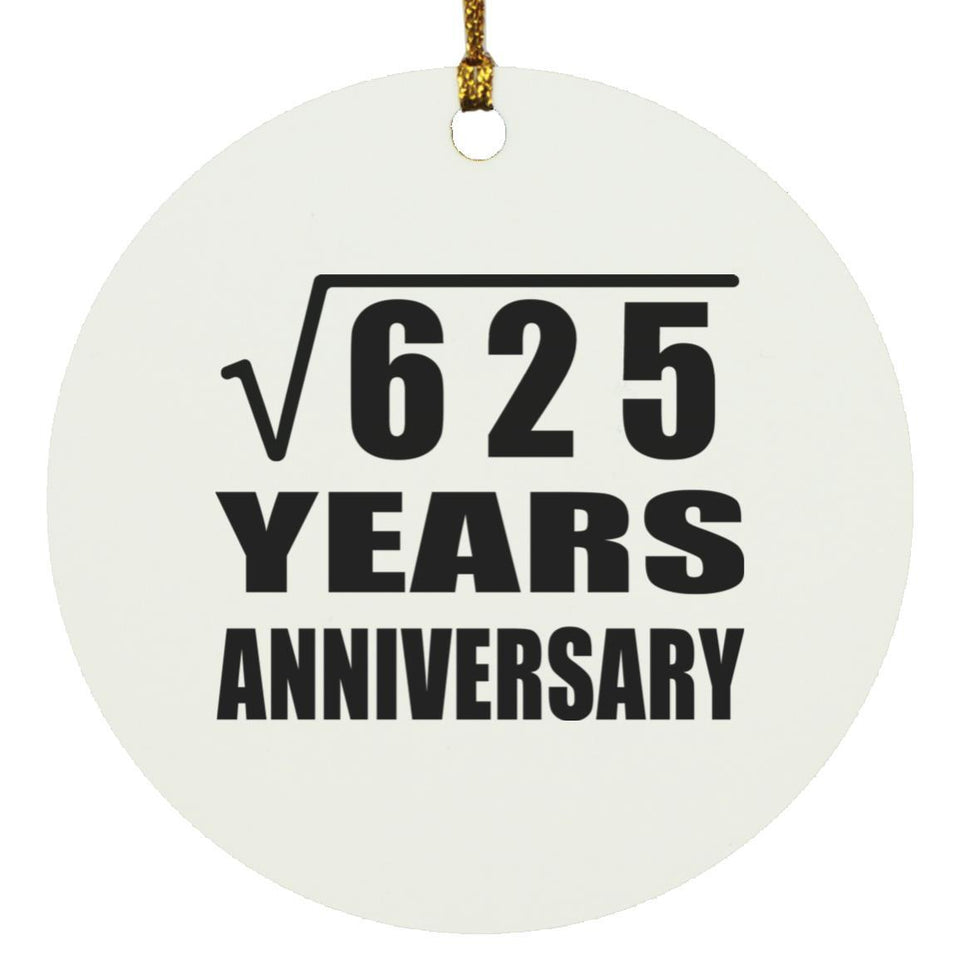 25th Anniversary Square Root of 625 Years Anniversary - Circle Ornament