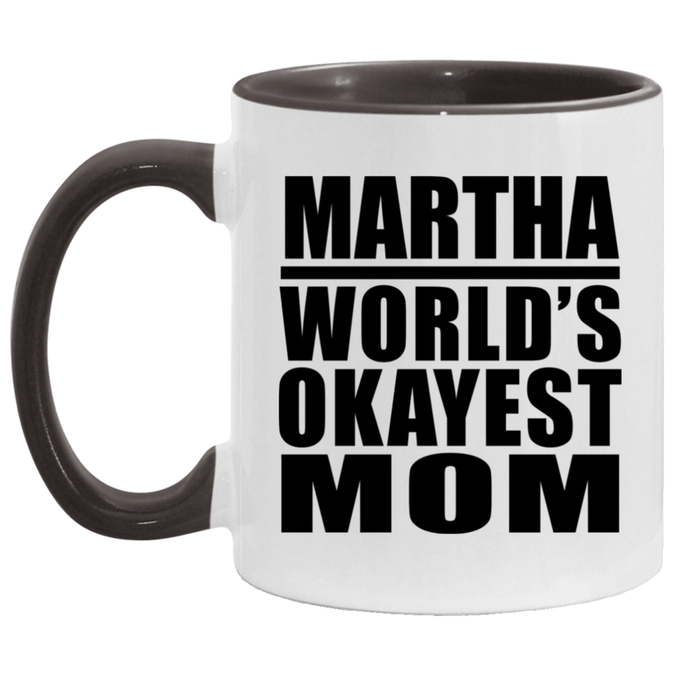 Martha World's Okayest Mom - 11oz Accent Mug Black