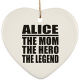Alice The Mom The Hero The Legend - Heart Ornament
