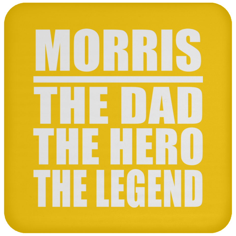 Morris The Dad The Hero The Legend - Drink Coaster