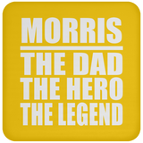 Morris The Dad The Hero The Legend - Drink Coaster