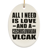 All I Need Is Love And A Czechoslovakian Vlcak - Oval Ornament