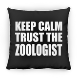 Keep Calm and Trust The Zoologist - Throw Pillow Black