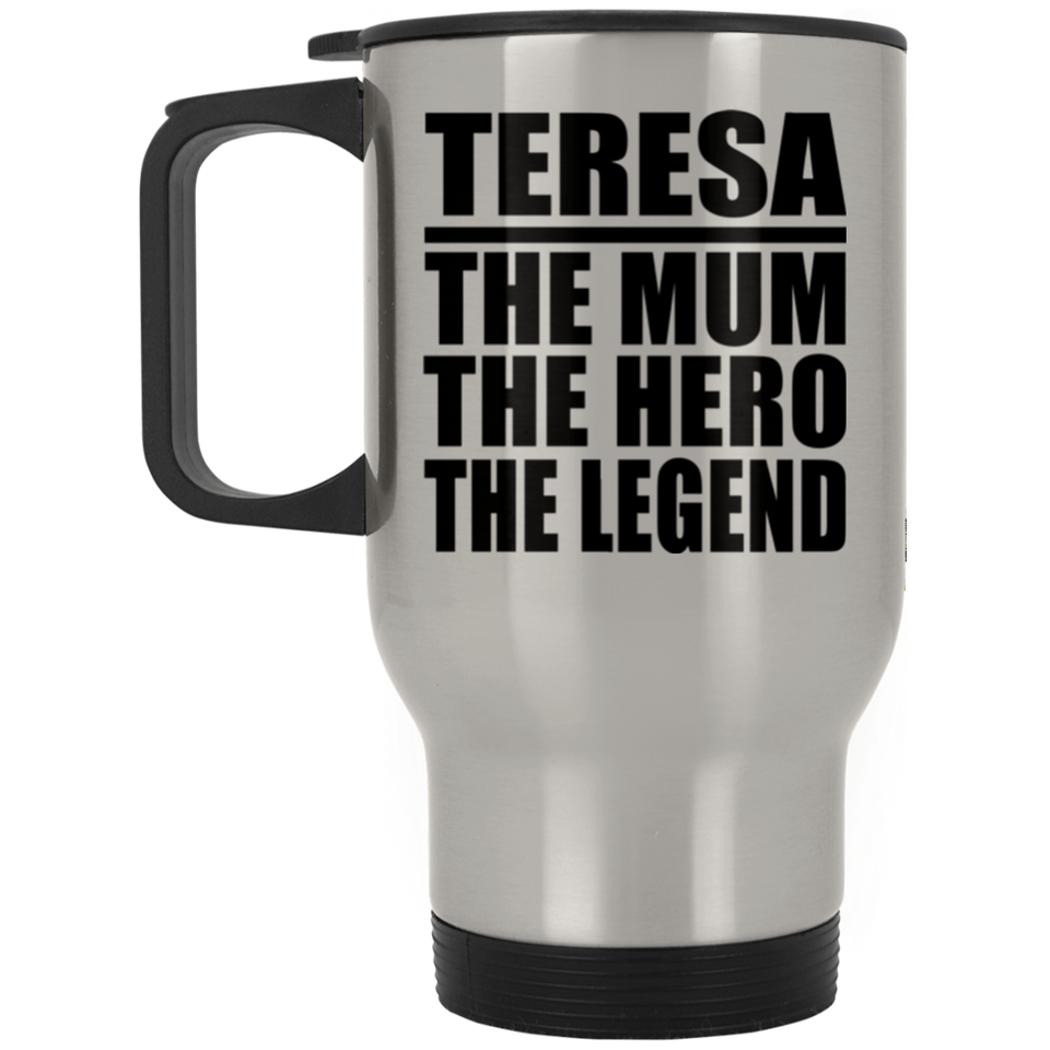 Teresa The Mum The Hero The Legend - Silver Travel Mug