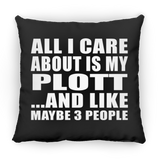 All I Care About Is My Plott - Throw Pillow Black