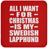 All I Want For Christmas Is My Swedish Lapphund - Coaster