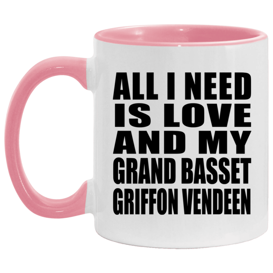 All I Need Is Love And My Grand Basset Griffon Vendeen - 11oz Accent Mug Pink