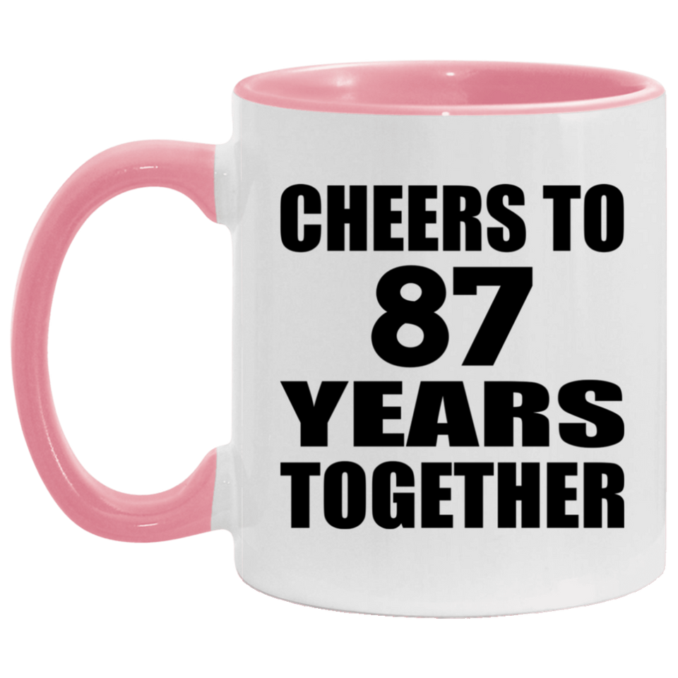 87th Anniversary Cheers To 87 Years Together - 11oz Accent Mug Pink