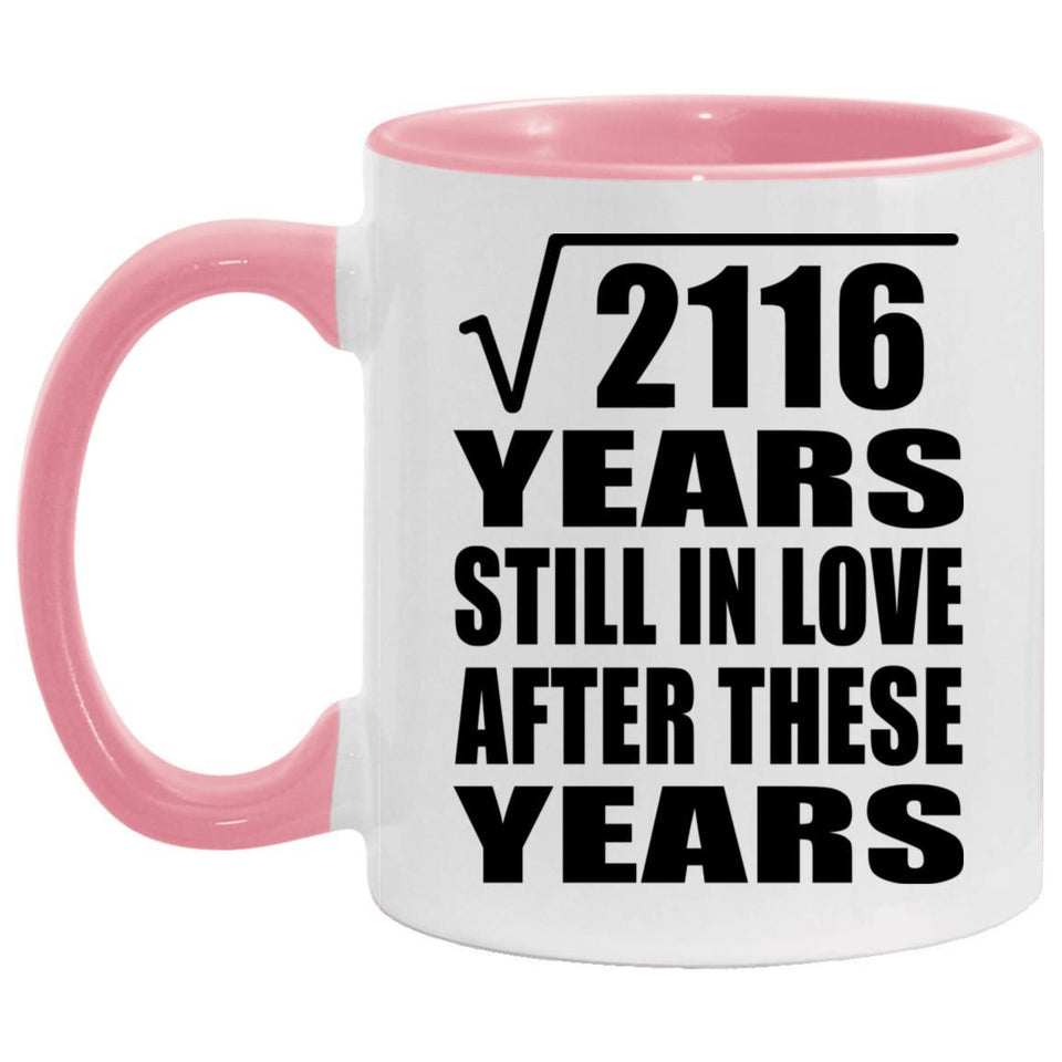 46th Anniversary Square Root of 2116 Years Still In Love - 11oz Accent Mug Pink