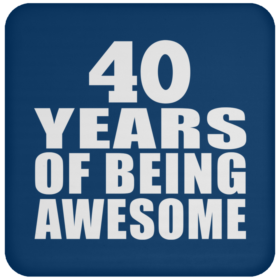 40th Birthday 40 Years Of Being Awesome - Drink Coaster