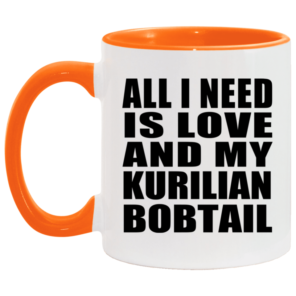 All I Need Is Love And My Kurilian Bobtail - 11oz Accent Mug Orange