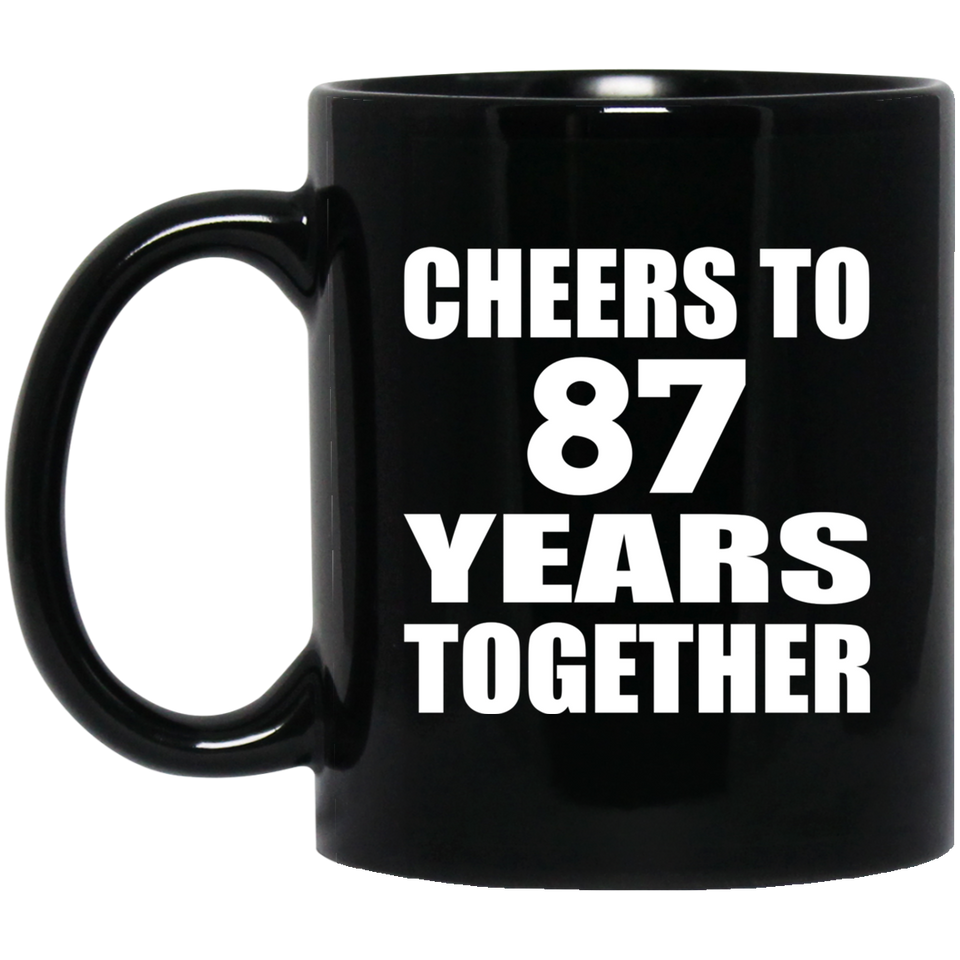 87th Anniversary Cheers To 87 Years Together - 11oz Coffee Mug Black