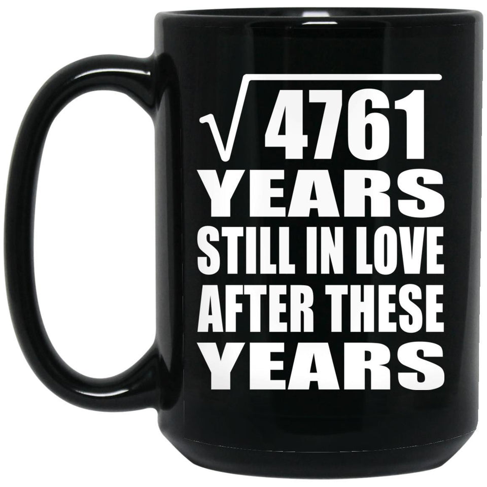 69th Anniversary Square Root of 4761 Years Still In Love - 15oz Coffee Mug Black