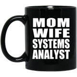 Mom Wife Systems Analyst - 11oz Coffee Mug Black