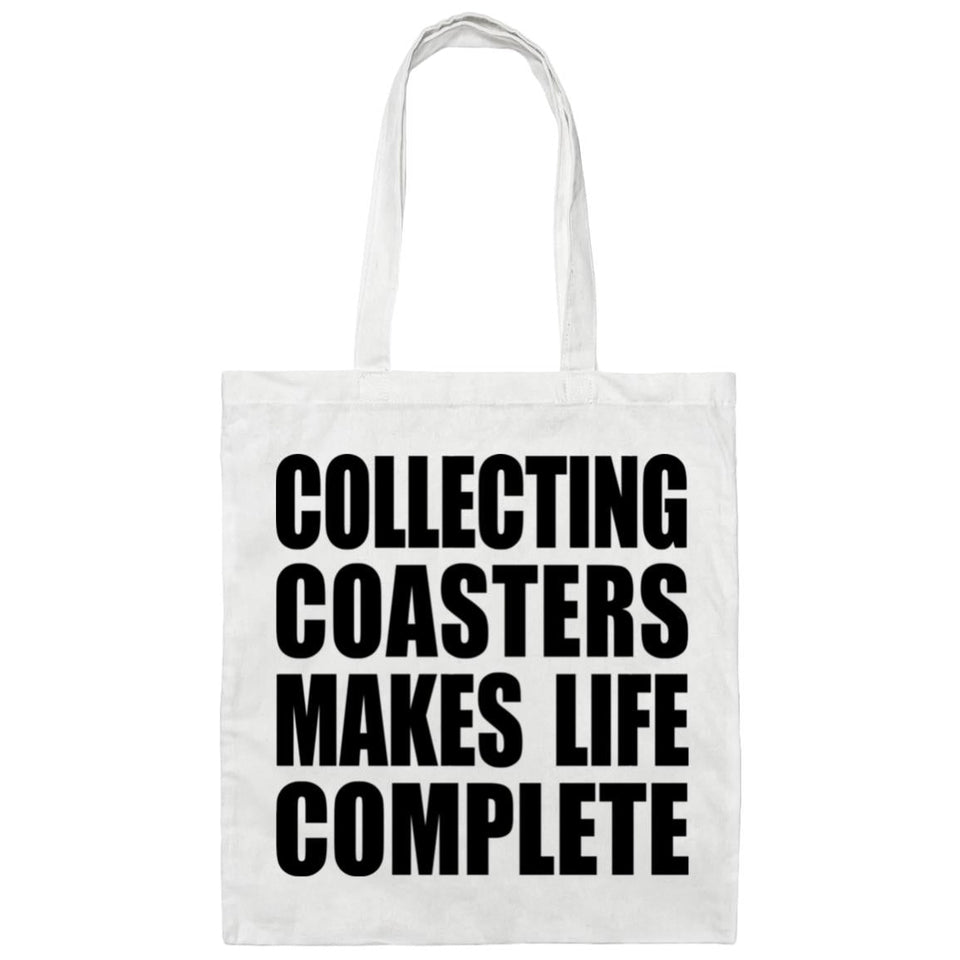 Collecting Coasters Makes Life Complete - Tote Bag White