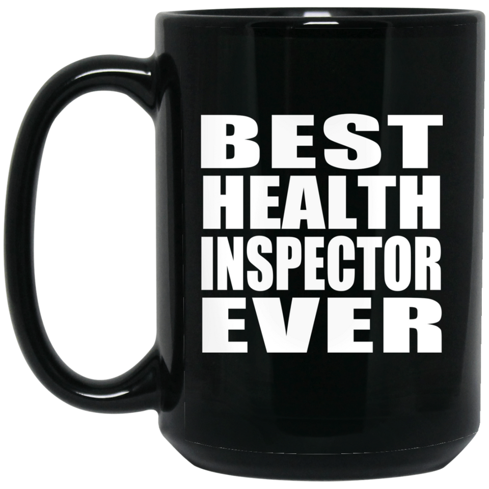 Best Health Inspector Ever - 15 Oz Coffee Mug