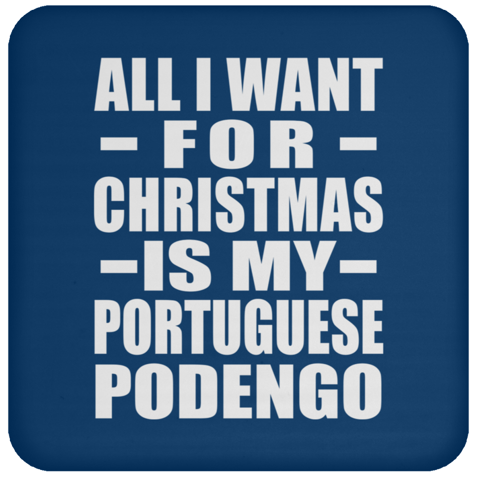 All I Want For Christmas Is My Portuguese Podengo - Coaster