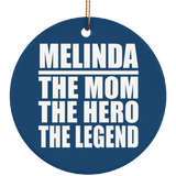 Melinda The Mom The Hero The Legend - Circle Ornament