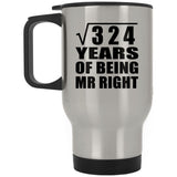 18th Anniversary Square Root of 324 Years of Being Mr Right - Silver Travel Mug