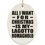 All I Want For Christmas Is My Lagotto Romagnolo - Oval Ornament