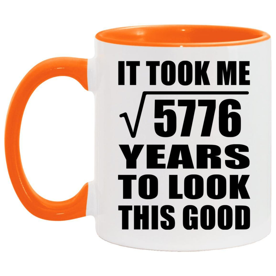 76th Birthday Took Square Root of 5776 Years To Look Good - 11oz Accent Mug Orange