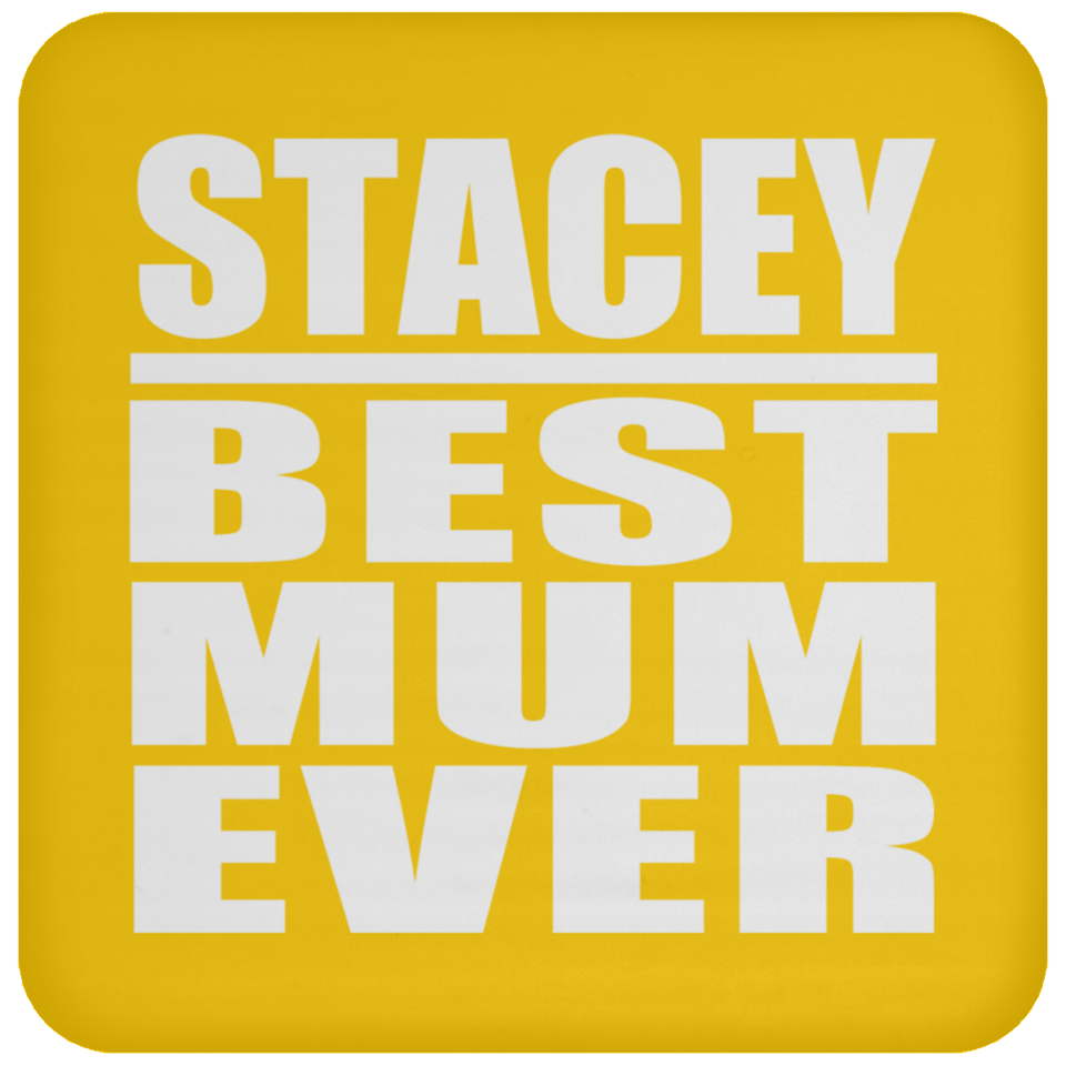 Stacey Best Mum Ever - Drink Coaster